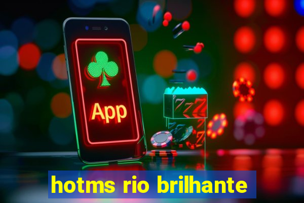 hotms rio brilhante